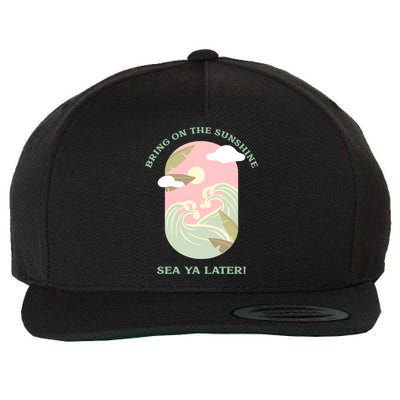 Bring On The Sunshine Sea Ya Later Gift Wool Snapback Cap