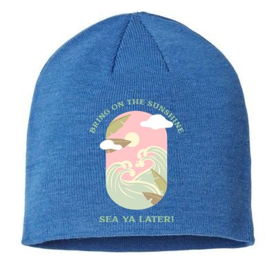 Bring On The Sunshine Sea Ya Later Gift Sustainable Beanie