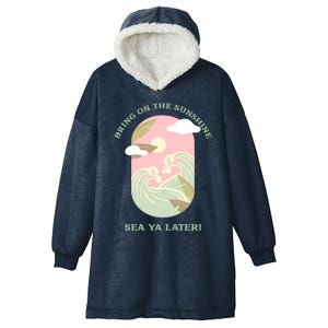 Bring On The Sunshine Sea Ya Later Gift Hooded Wearable Blanket