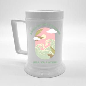 Bring On The Sunshine Sea Ya Later Gift Beer Stein