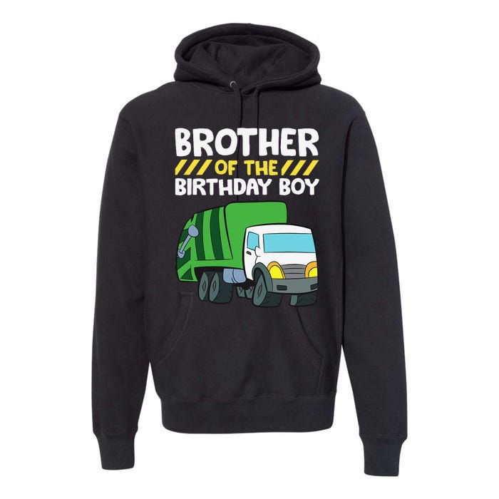 Brother Of The Birthday Garbage Truck Birthday Party Premium Hoodie