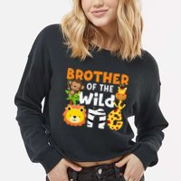 Brother of the Wild One Zoo Theme Bday Safari Jungle Animals Cropped Pullover Crew