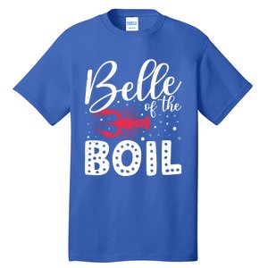 Belle Of The Boil Crawfish Cajun Crayfish Party Season Meaningful Gift Tall T-Shirt