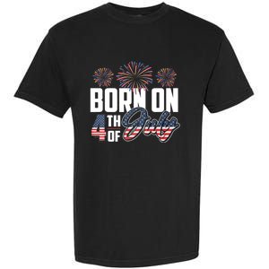 Born On The Fourth Of July 4th Of July Birthday Patriotic Garment-Dyed Heavyweight T-Shirt