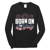 Born On The Fourth Of July 4th Of July Birthday Patriotic Long Sleeve Shirt