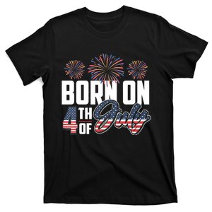 Born On The Fourth Of July 4th Of July Birthday Patriotic T-Shirt