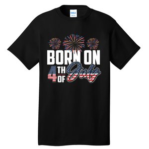 Born On The Fourth Of July 4th Of July Birthday Patriotic Tall T-Shirt