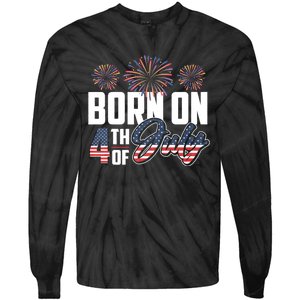 Born On The Fourth Of July 4th Of July Birthday Patriotic Tie-Dye Long Sleeve Shirt