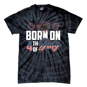 Born On The Fourth Of July 4th Of July Birthday Patriotic Tie-Dye T-Shirt