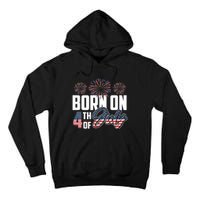 Born On The Fourth Of July 4th Of July Birthday Patriotic Tall Hoodie