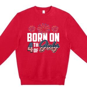 Born On The Fourth Of July 4th Of July Birthday Patriotic Premium Crewneck Sweatshirt