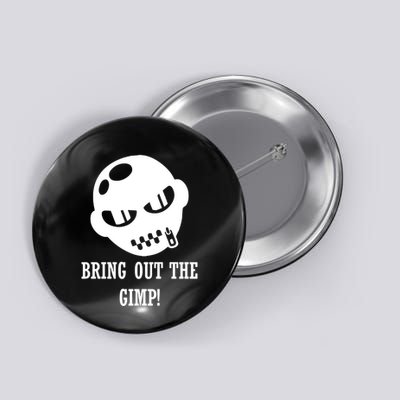 Bring Out The Gimp Button