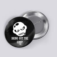 Bring Out The Gimp Button