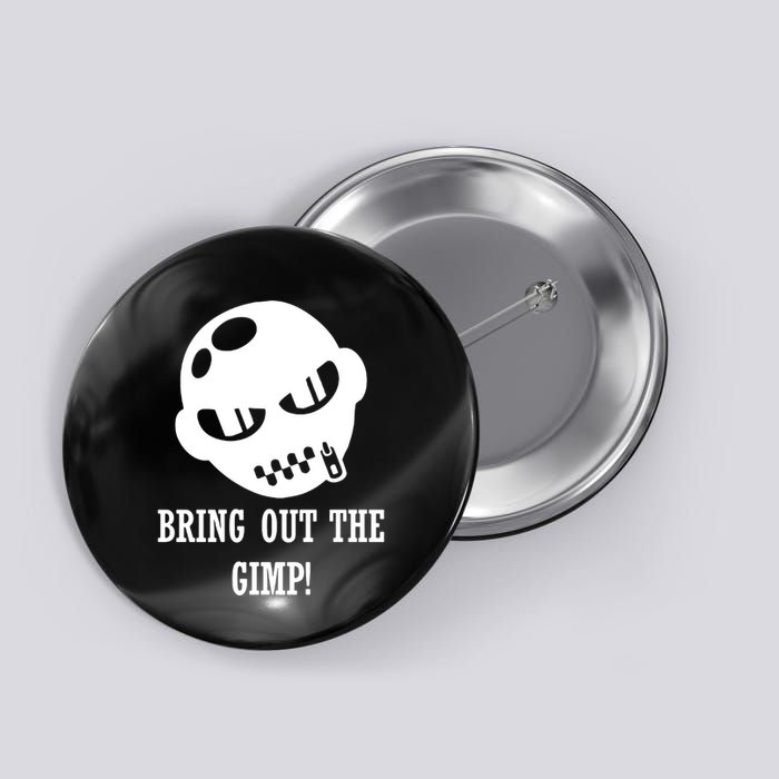 Bring Out The Gimp Button