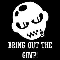 Bring Out The Gimp Button