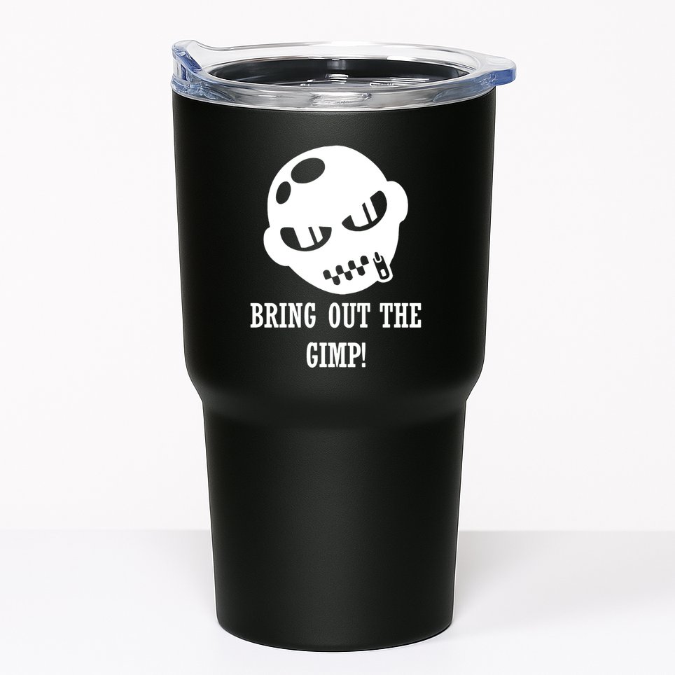 Bring Out The Gimp Tumbler