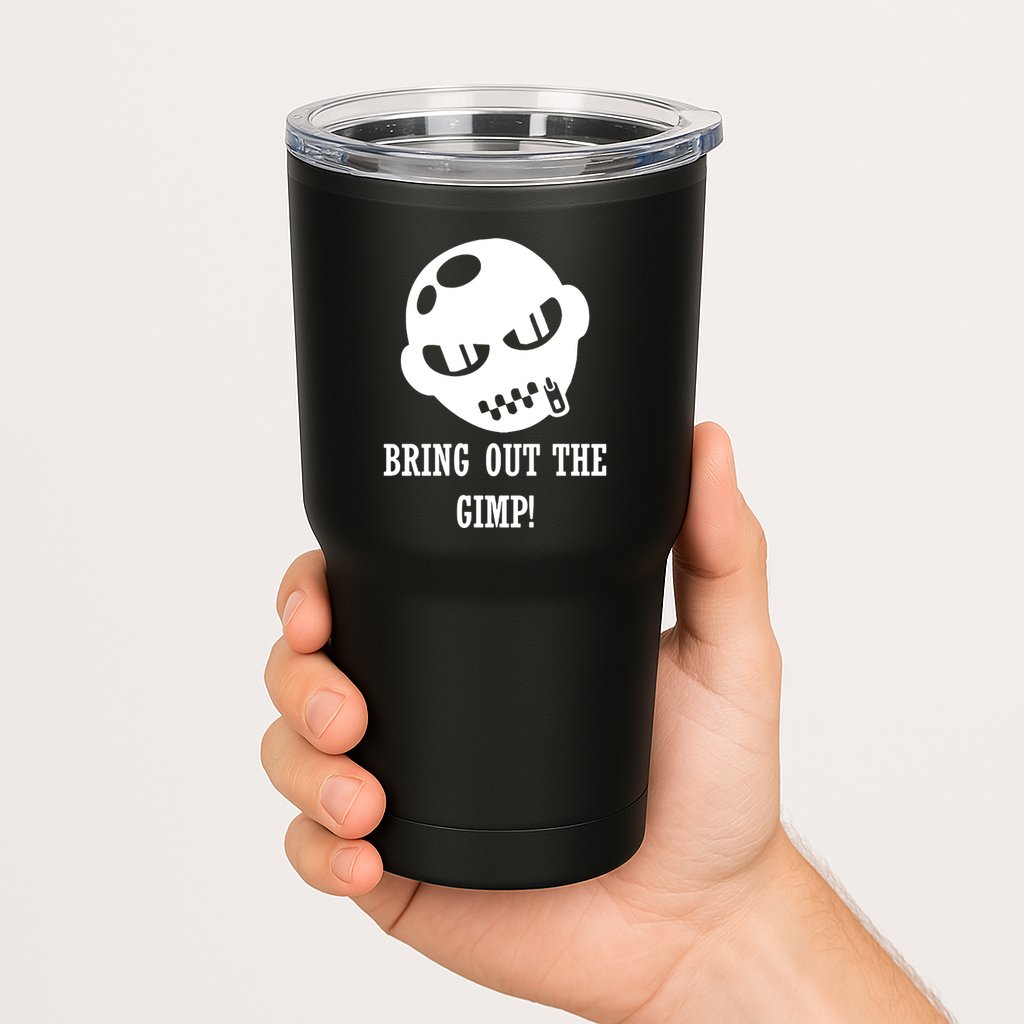 Bring Out The Gimp Tumbler
