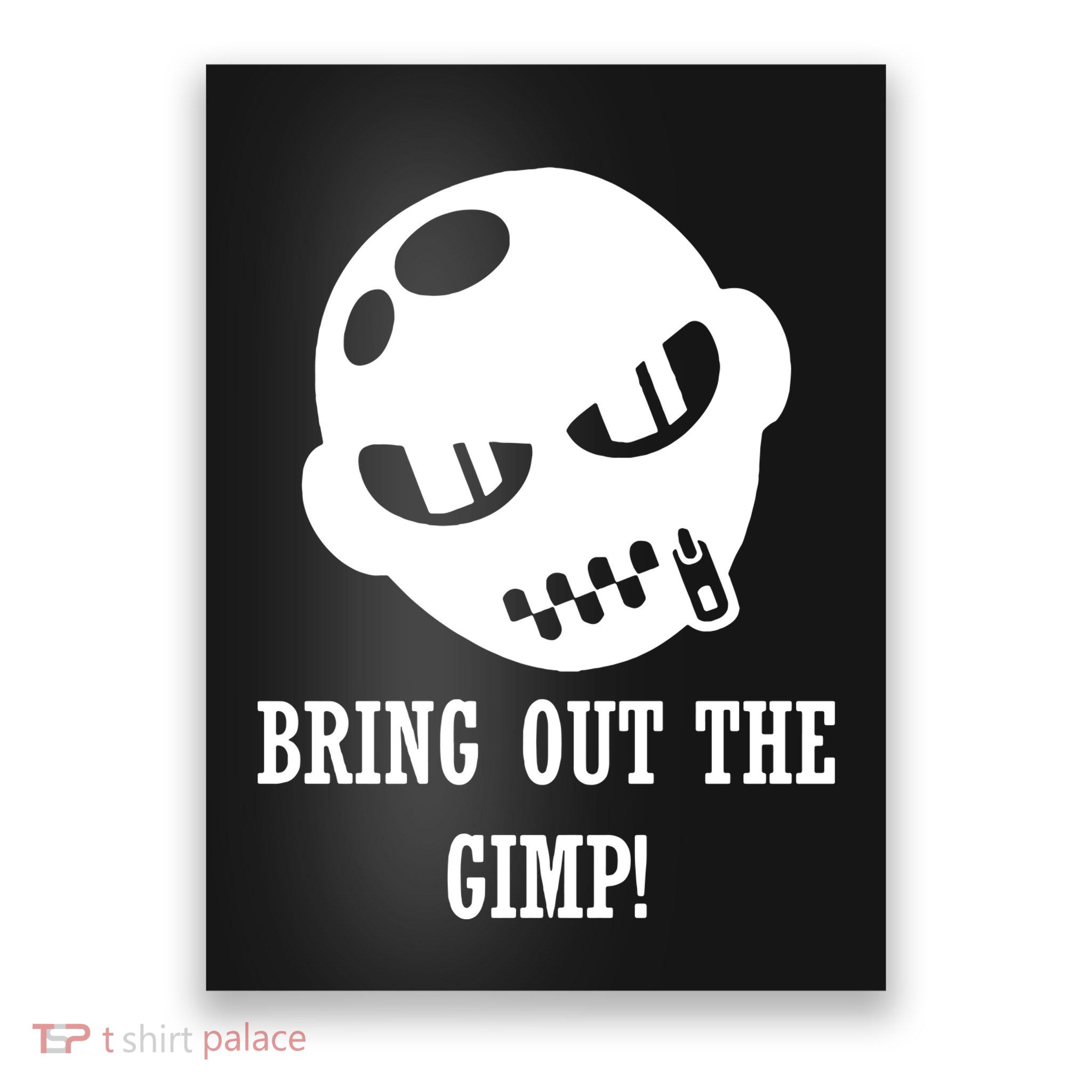Bring Out The Gimp Poster