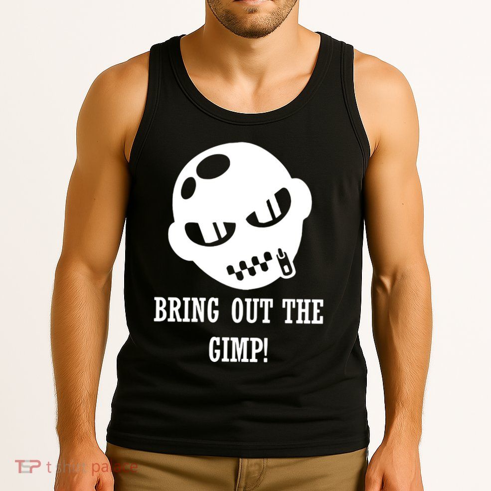 Bring Out The Gimp Tank Top