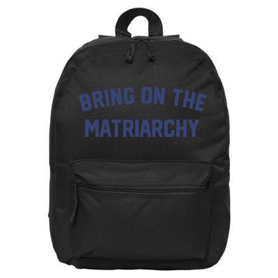 Bring On The Matriarchy Funny Feminist Slogan 16 in Basic Backpack
