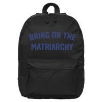 Bring On The Matriarchy Funny Feminist Slogan 16 in Basic Backpack