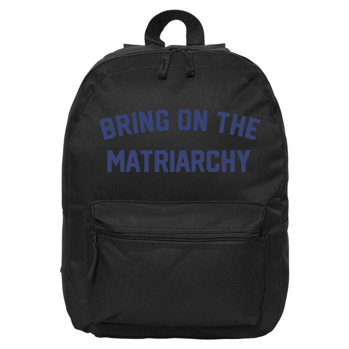 Bring On The Matriarchy Funny Feminist Slogan 16 in Basic Backpack