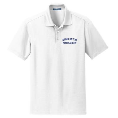 Bring On The Matriarchy Funny Feminist Slogan Dry Zone Grid Polo