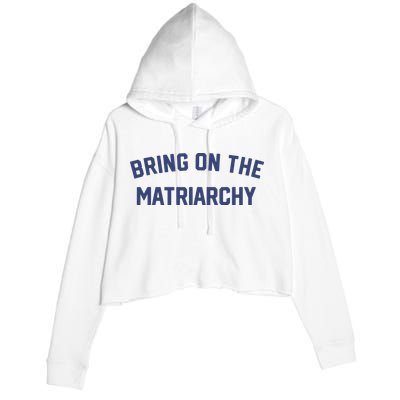 Bring On The Matriarchy Funny Feminist Slogan Crop Fleece Hoodie