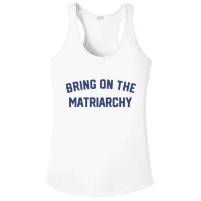 Bring On The Matriarchy Funny Feminist Slogan Ladies PosiCharge Competitor Racerback Tank