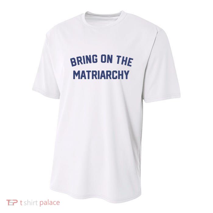 Bring On The Matriarchy Funny Feminist Slogan Youth Performance Sprint T-Shirt