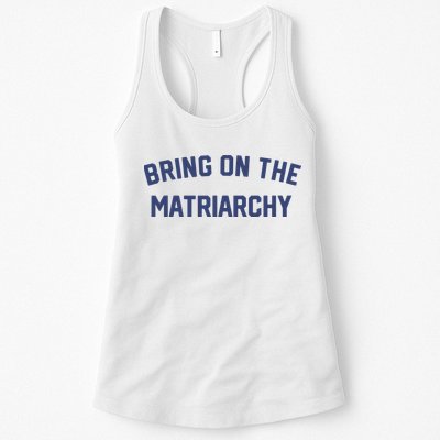 Bring On The Matriarchy Funny Feminist Slogan Womens Tank Top