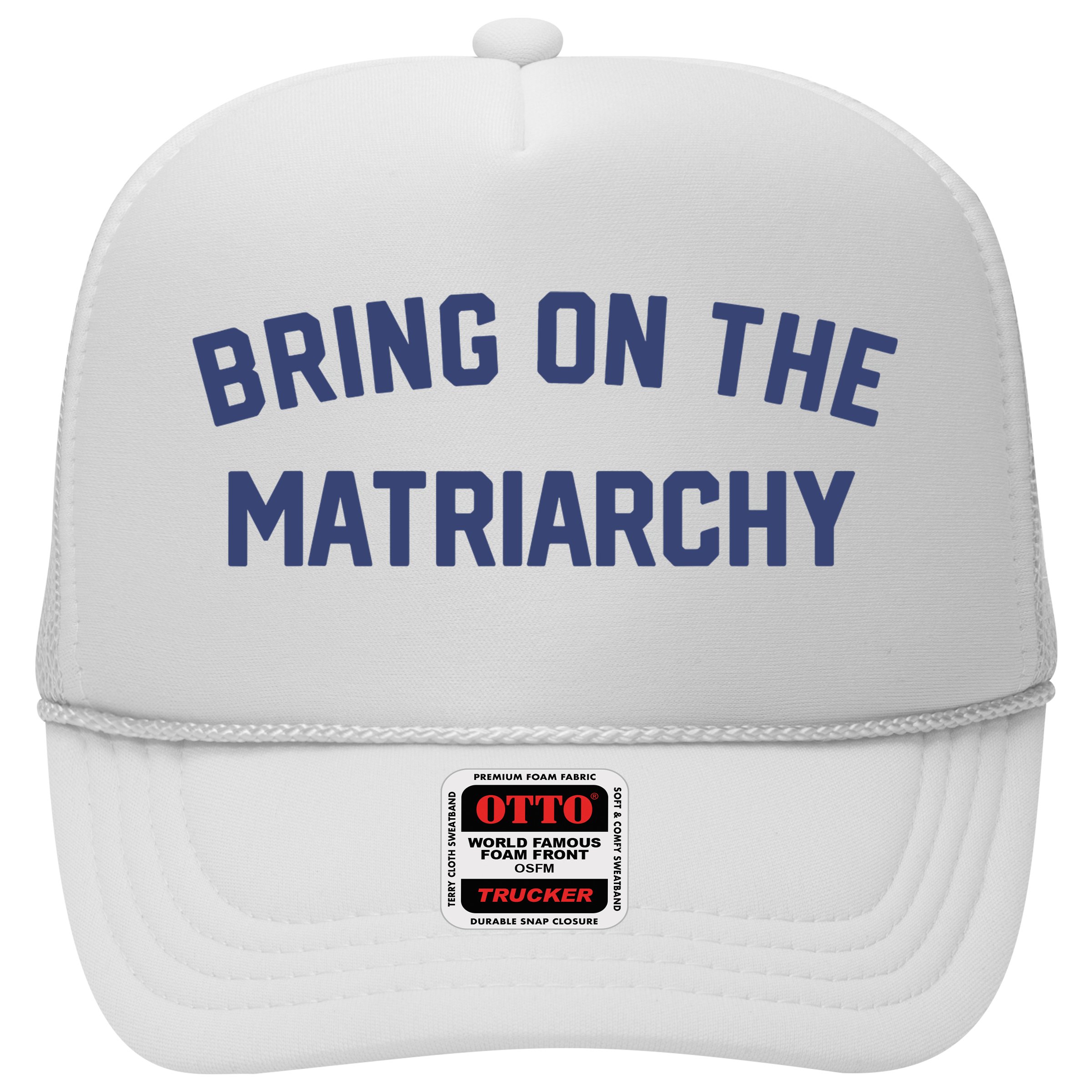 Bring On The Matriarchy Funny Feminist Slogan Hat