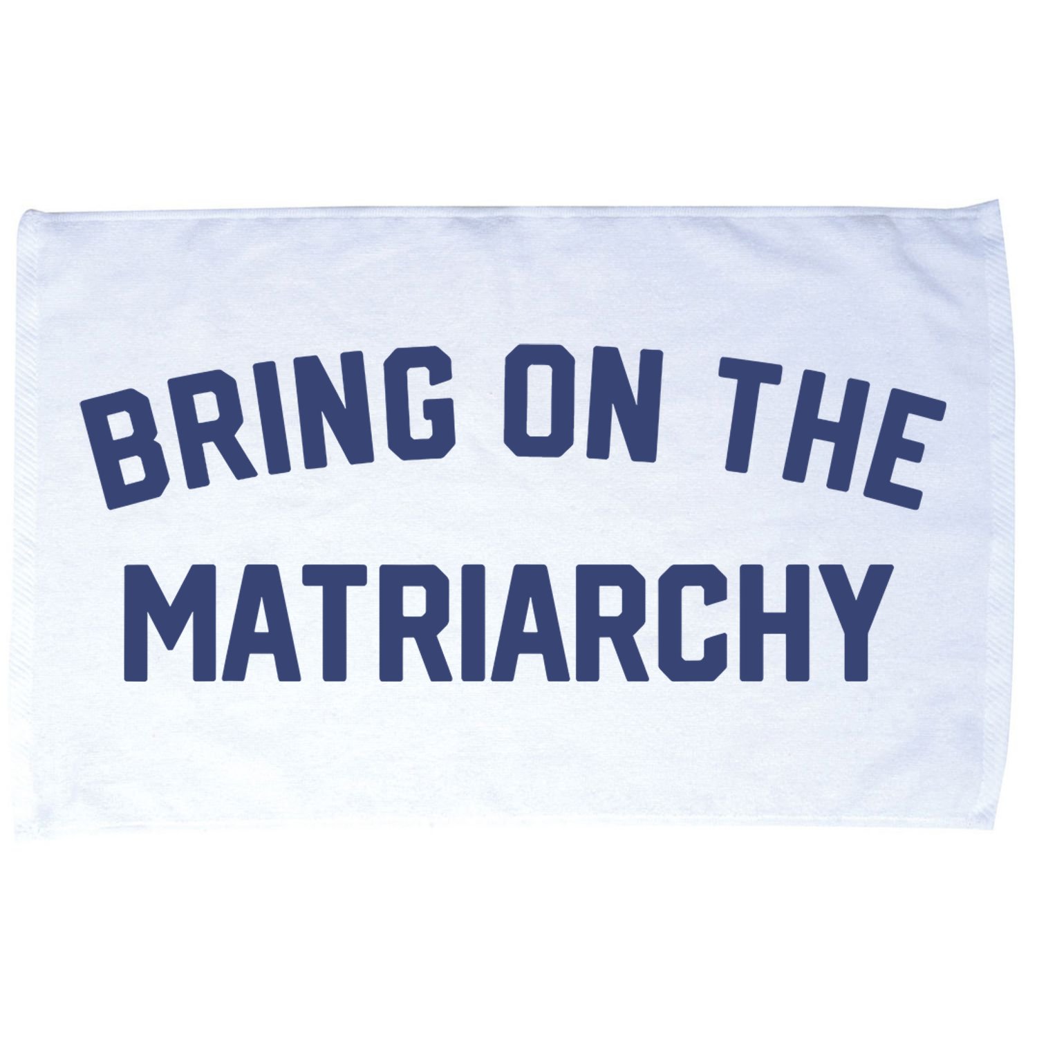 Bring On The Matriarchy Funny Feminist Slogan Microfiber Hand Towel