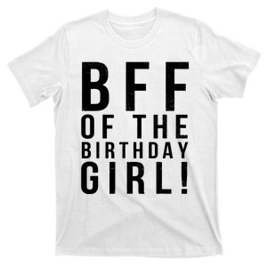 Bff Of The Birthday Girl Its My Birthday Bro Best Friend T-Shirt