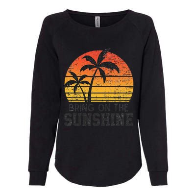 Bring On The Sunshine Summertime Summer Season Summer Vibes Womens California Wash Sweatshirt