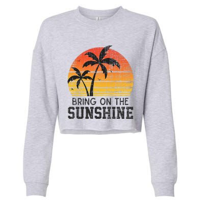 Bring On The Sunshine Summertime Summer Season Summer Vibes Cropped Pullover Crew