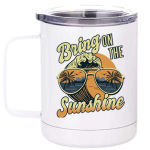 Bring On The Sunshine Beach Summer Ocean Vacation Family Funny Gift 12 oz Stainless Steel Tumbler Cup