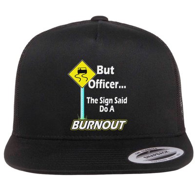 But Officer The Sign Said Do A Burnout Funny Flat Bill Trucker Hat