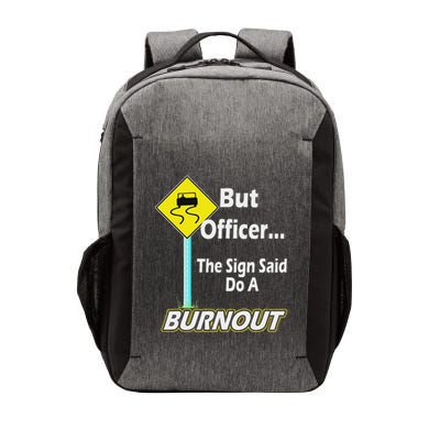 But Officer The Sign Said Do A Burnout Funny Vector Backpack