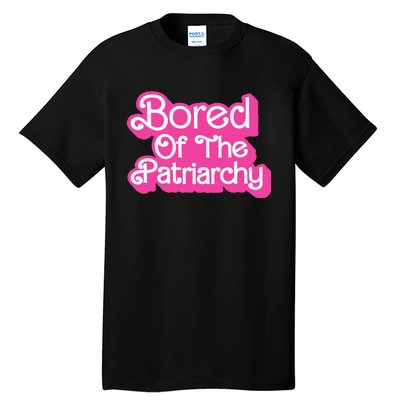 Bored Of The Patriarchy Tall T-Shirt