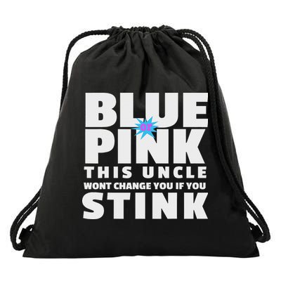 Blue Or This Uncle Wont Change You If You Stink Drawstring Bag