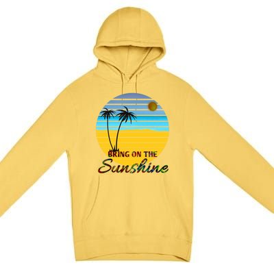 Bring On The Sunshine Beach Vacation Summer Cool Gift Premium Pullover Hoodie