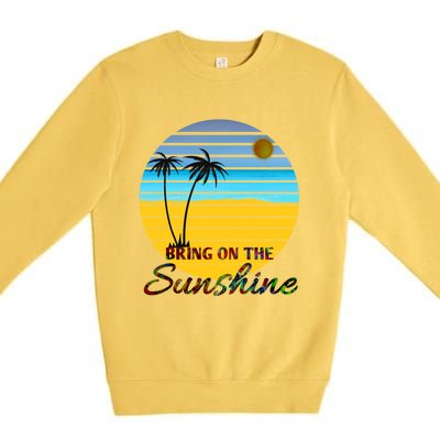 Bring On The Sunshine Beach Vacation Summer Cool Gift Premium Crewneck Sweatshirt