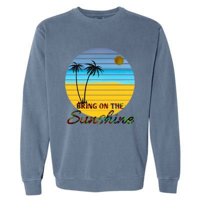 Bring On The Sunshine Beach Vacation Summer Cool Gift Garment-Dyed Sweatshirt