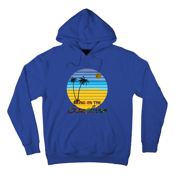 Bring On The Sunshine Beach Vacation Summer Cool Gift Hoodie