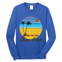 Bring On The Sunshine Beach Vacation Summer Cool Gift Long Sleeve Shirt