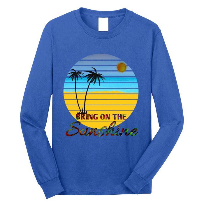 Bring On The Sunshine Beach Vacation Summer Cool Gift Long Sleeve Shirt