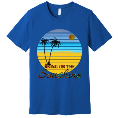 Bring On The Sunshine Beach Vacation Summer Cool Gift Premium T-Shirt