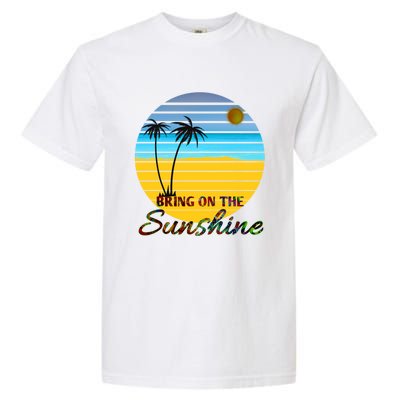 Bring On The Sunshine Beach Vacation Summer Cool Gift Garment-Dyed Heavyweight T-Shirt