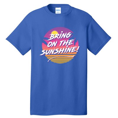 Bring On The Sunshine Cool Tropical Casual Beach Graphic Gift Tall T-Shirt